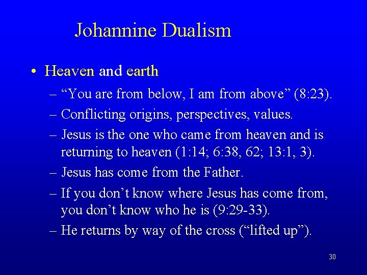 Johannine Dualism • Heaven and earth – “You are from below, I am from