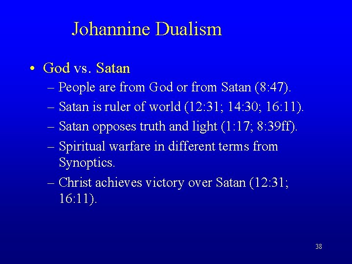 Johannine Dualism • God vs. Satan – People are from God or from Satan