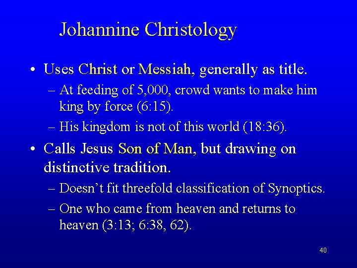 Johannine Christology • Uses Christ or Messiah, generally as title. – At feeding of