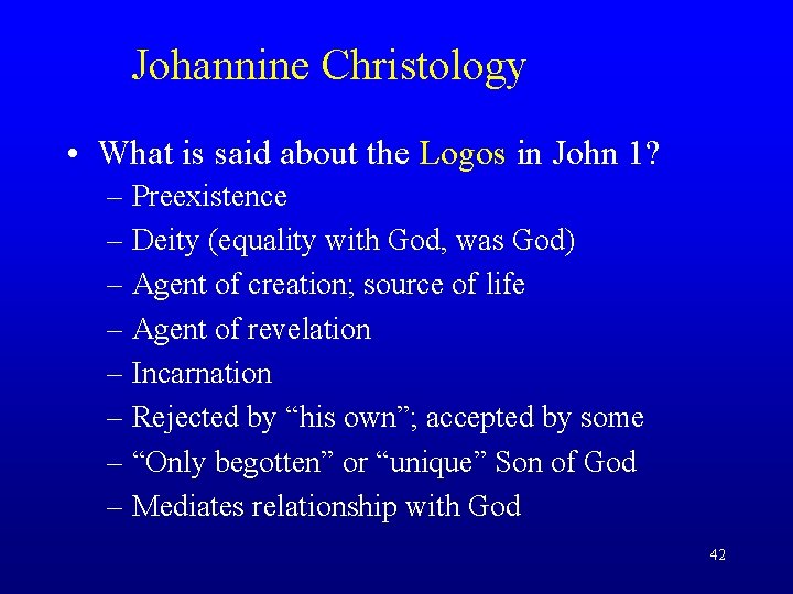 Johannine Christology • What is said about the Logos in John 1? – Preexistence