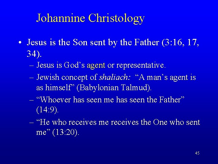 Johannine Christology • Jesus is the Son sent by the Father (3: 16, 17,