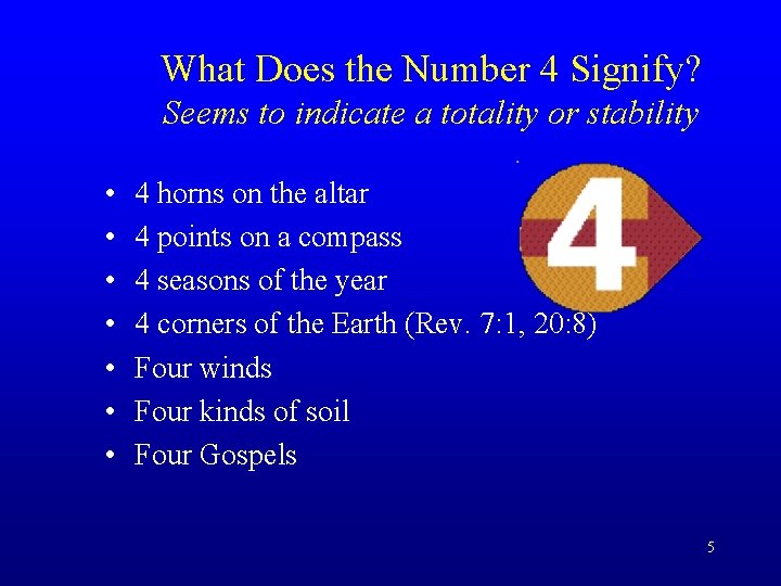 What Does the Number 4 Signify? Seems to indicate a totality or stability •