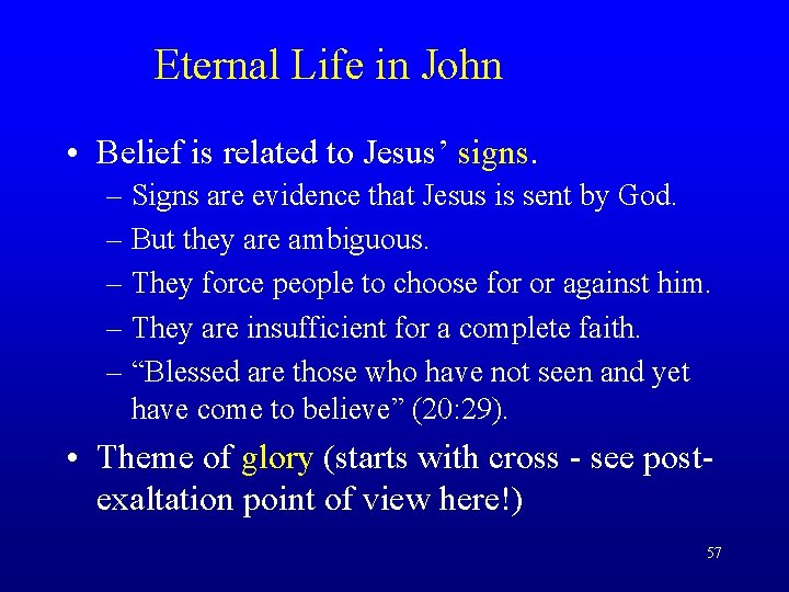 Eternal Life in John • Belief is related to Jesus’ signs. – Signs are