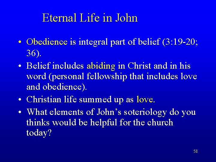 Eternal Life in John • Obedience is integral part of belief (3: 19 -20;