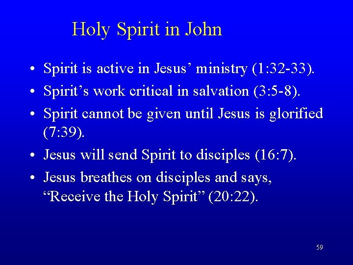 Holy Spirit in John • Spirit is active in Jesus’ ministry (1: 32 -33).