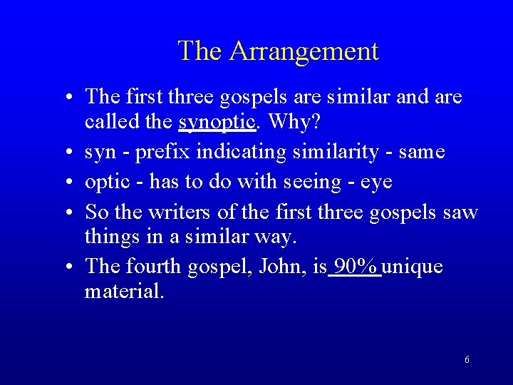 The Arrangement • The first three gospels are similar and are called the synoptic.