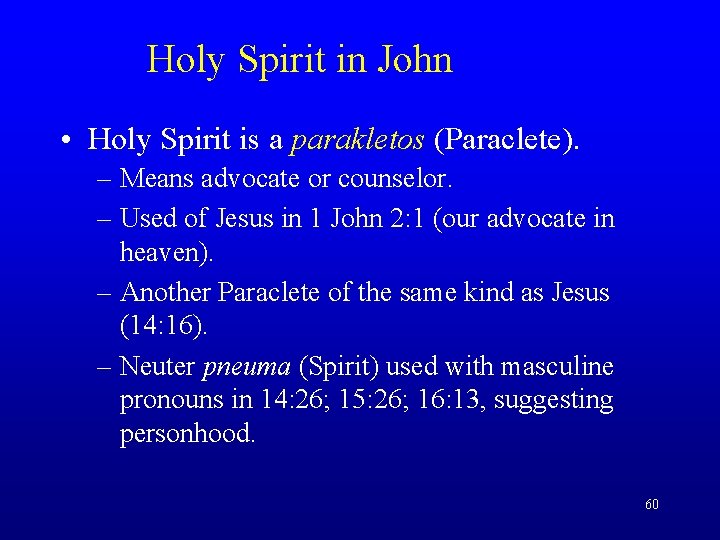 Holy Spirit in John • Holy Spirit is a parakletos (Paraclete). – Means advocate