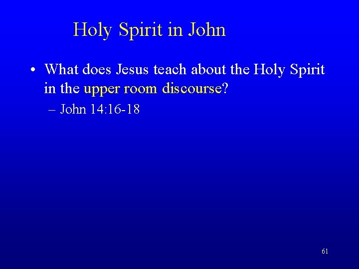 Holy Spirit in John • What does Jesus teach about the Holy Spirit in