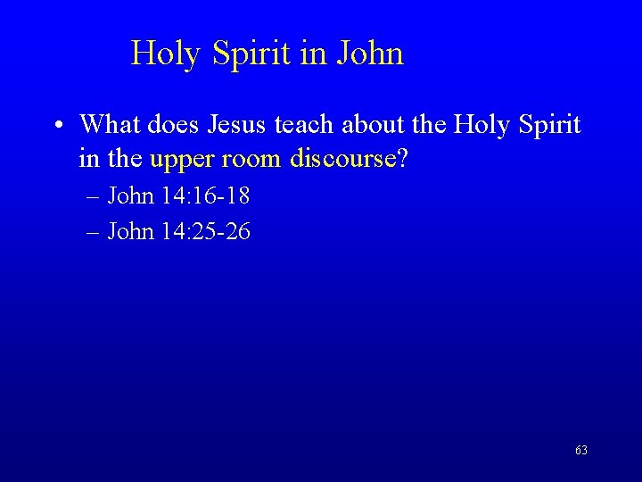 Holy Spirit in John • What does Jesus teach about the Holy Spirit in