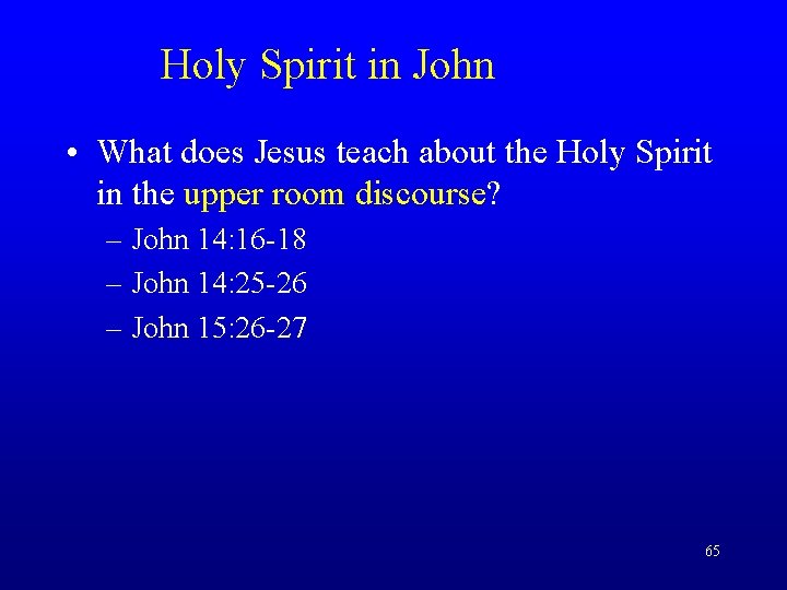 Holy Spirit in John • What does Jesus teach about the Holy Spirit in