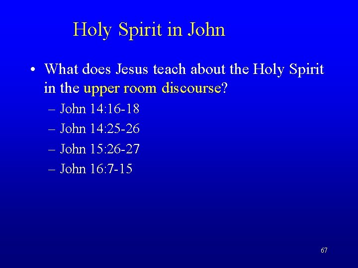 Holy Spirit in John • What does Jesus teach about the Holy Spirit in