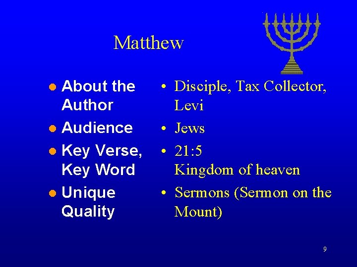 Matthew About the Author Audience Key Verse, Key Word Unique Quality • Disciple, Tax