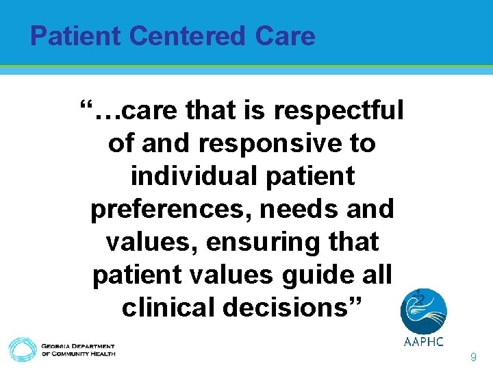 Patient Centered Care “…care that is respectful of and responsive to individual patient preferences, Patient Centered Care “…care that is respectful of and responsive to individual patient preferences,