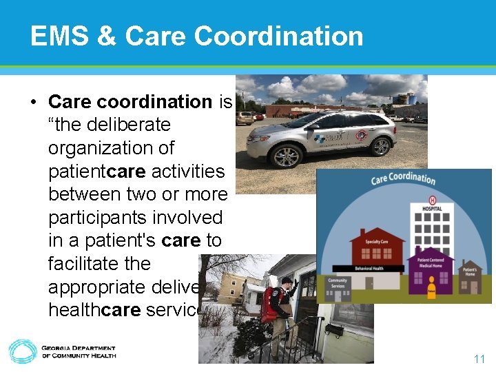 EMS & Care Coordination • Care coordination is “the deliberate organization of patientcare activities EMS & Care Coordination • Care coordination is “the deliberate organization of patientcare activities