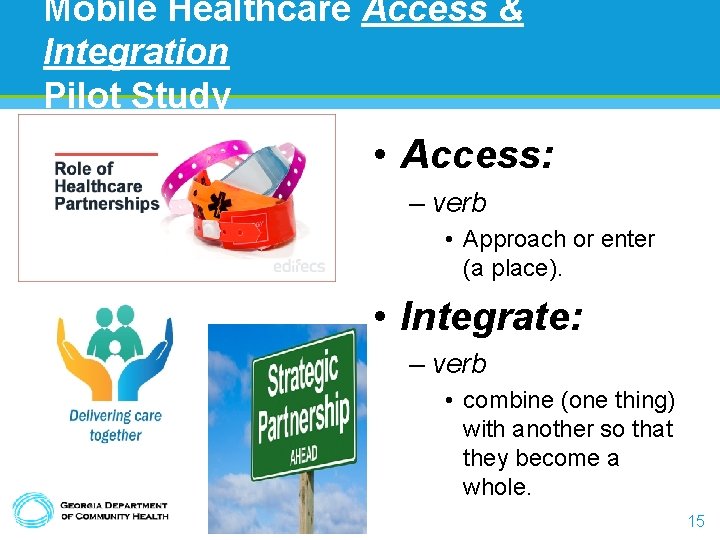 Mobile Healthcare Access & Integration Pilot Study • Access: – verb • Approach or Mobile Healthcare Access & Integration Pilot Study • Access: – verb • Approach or