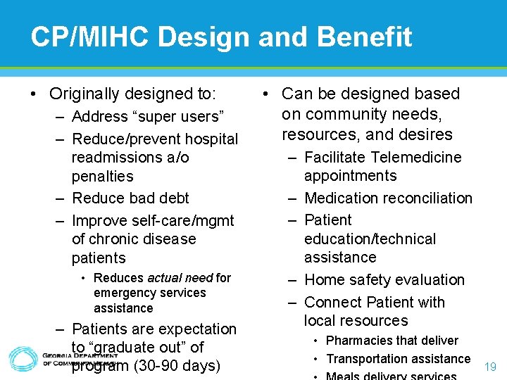 CP/MIHC Design and Benefit • Originally designed to: – Address “super users” – Reduce/prevent CP/MIHC Design and Benefit • Originally designed to: – Address “super users” – Reduce/prevent