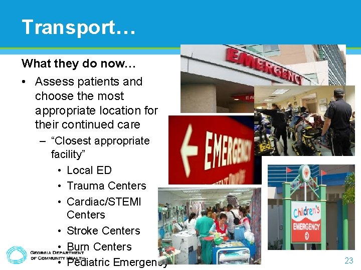 Transport… What they do now… • Assess patients and choose the most appropriate location Transport… What they do now… • Assess patients and choose the most appropriate location