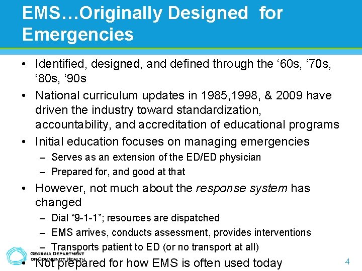 EMS…Originally Designed for Emergencies • Identified, designed, and defined through the ‘ 60 s, EMS…Originally Designed for Emergencies • Identified, designed, and defined through the ‘ 60 s,