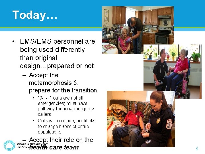 Today… • EMS/EMS personnel are being used differently than original design…prepared or not – Today… • EMS/EMS personnel are being used differently than original design…prepared or not –