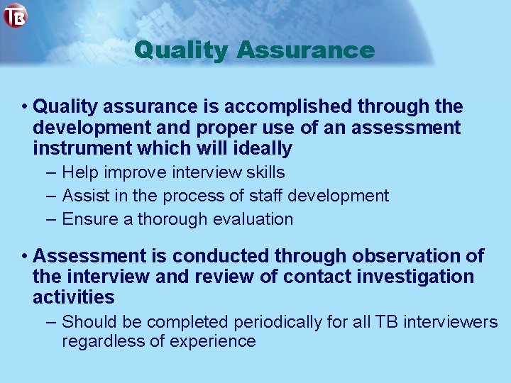 Quality Assurance • Quality assurance is accomplished through the development and proper use of