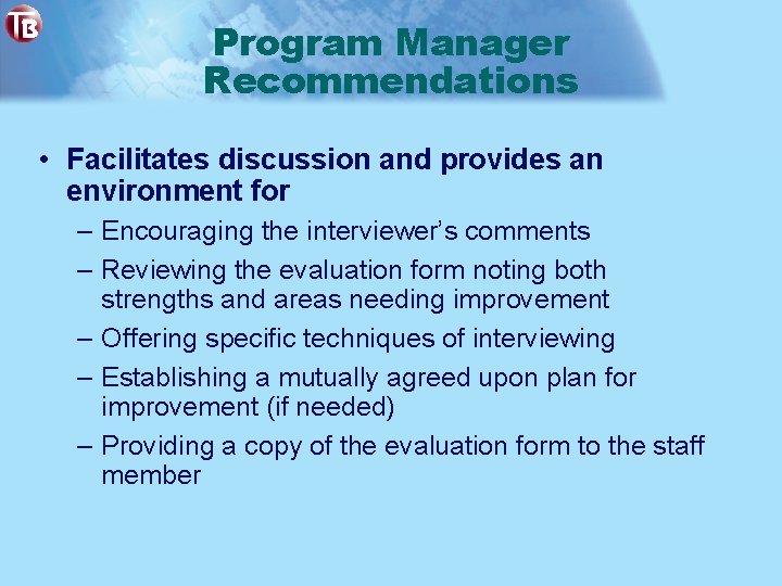 Program Manager Recommendations • Facilitates discussion and provides an environment for – Encouraging the