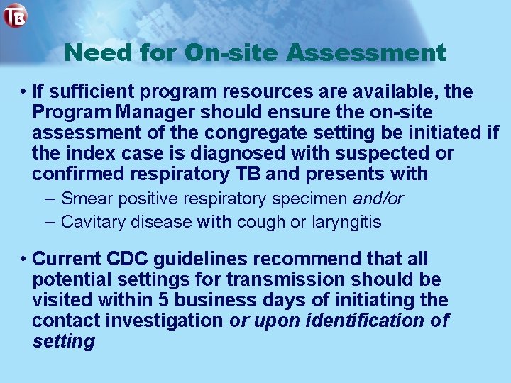 Need for On-site Assessment • If sufficient program resources are available, the Program Manager