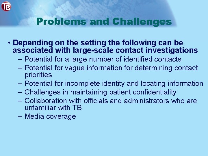 Problems and Challenges • Depending on the setting the following can be associated with