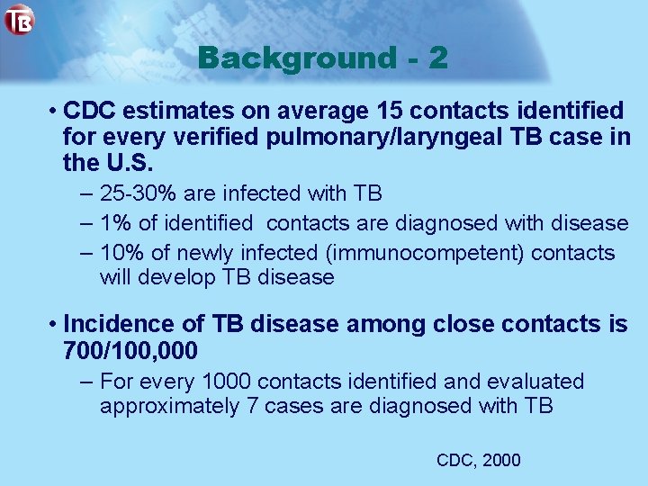 Background - 2 • CDC estimates on average 15 contacts identified for every verified