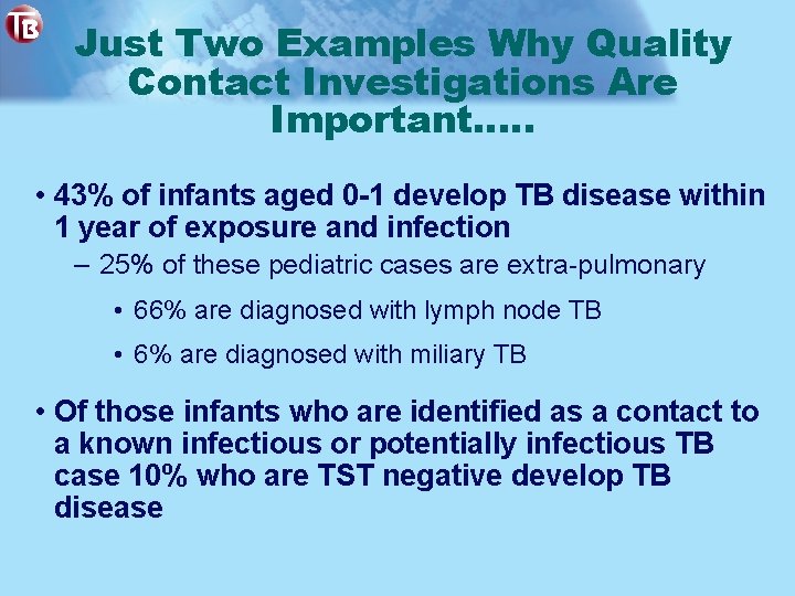Just Two Examples Why Quality Contact Investigations Are Important…. . • 43% of infants