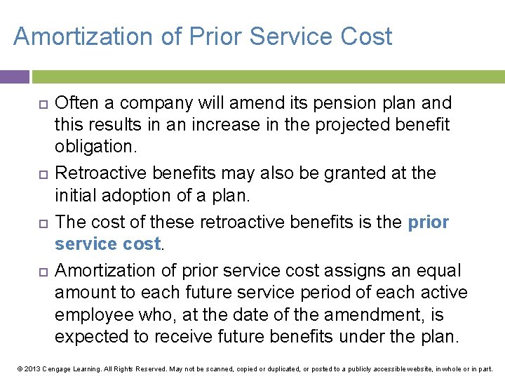 Amortization of Prior Service Cost Often a company will amend its pension plan and