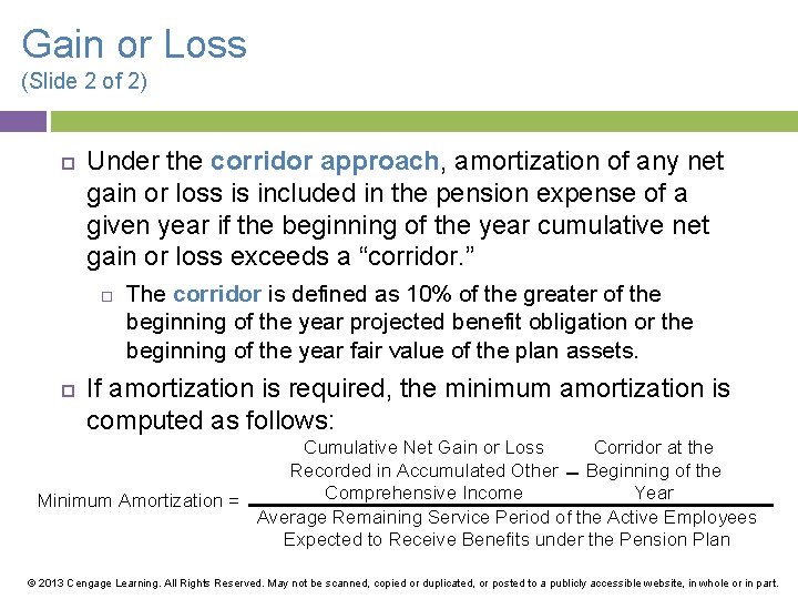 Gain or Loss (Slide 2 of 2) Under the corridor approach, amortization of any