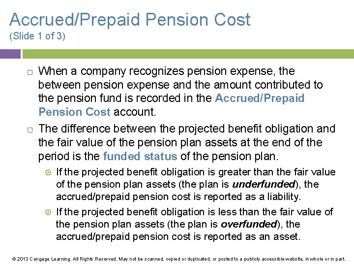Accrued/Prepaid Pension Cost (Slide 1 of 3) When a company recognizes pension expense, the