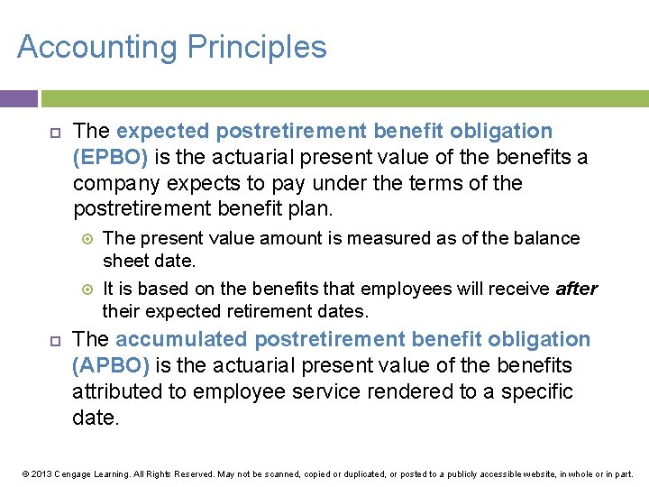 Accounting Principles The expected postretirement benefit obligation (EPBO) is the actuarial present value of