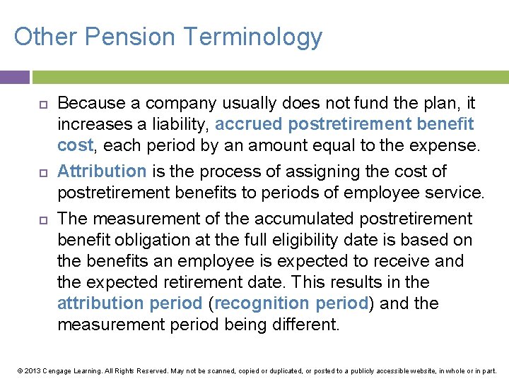 Other Pension Terminology Because a company usually does not fund the plan, it increases