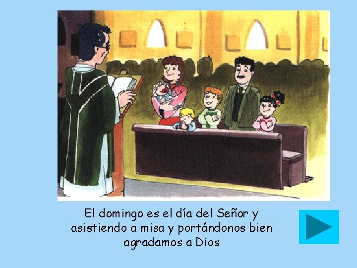 El domingo es el día del Señor y asistiendo a misa y portándonos bien