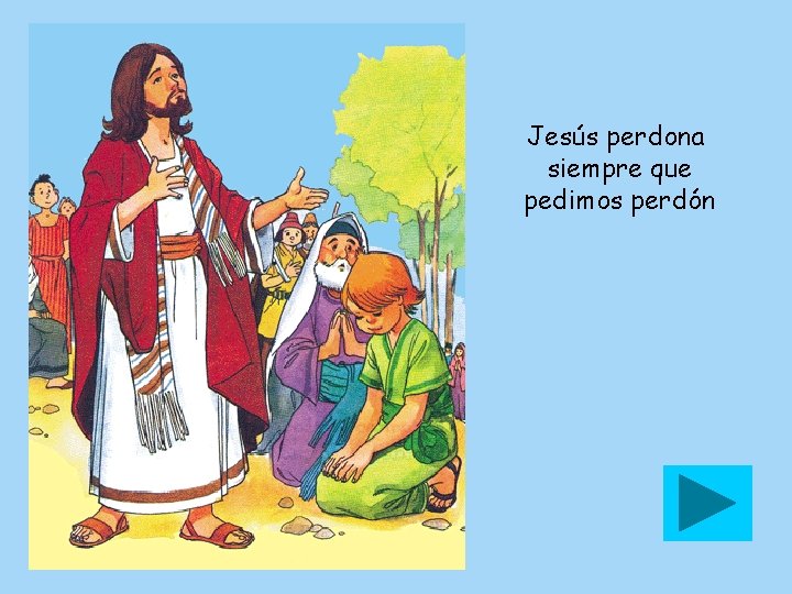 Jesús perdona siempre que pedimos perdón 