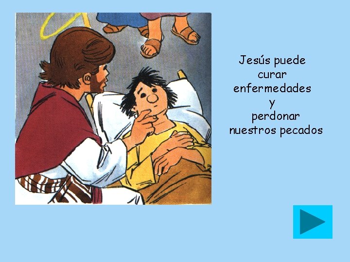 Jesús puede curar enfermedades y perdonar nuestros pecados 