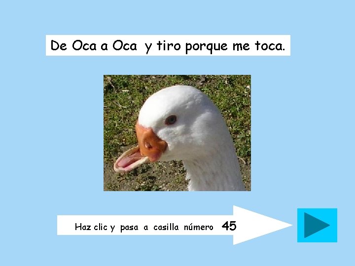 De Oca a Oca y tiro porque me toca. Haz clic y pasa a