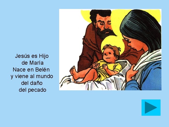 Jesús es Hijo de María Nace en Belén y viene al mundo del daño