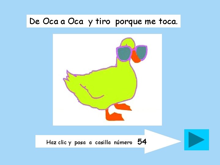 De Oca a Oca y tiro porque me toca. Haz clic y pasa a