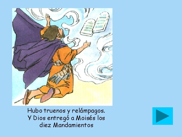 Hubo truenos y relámpagos. Y Dios entregó a Moisés los diez Mandamientos 