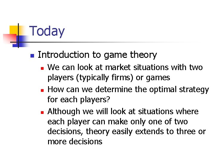 Today n Introduction to game theory n n n We can look at market