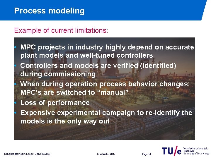 Process modeling Example of current limitations: • MPC projects in industry highly depend on
