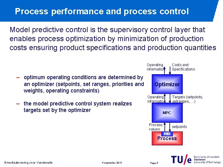 Process performance and process control Model predictive control is the supervisory control layer that