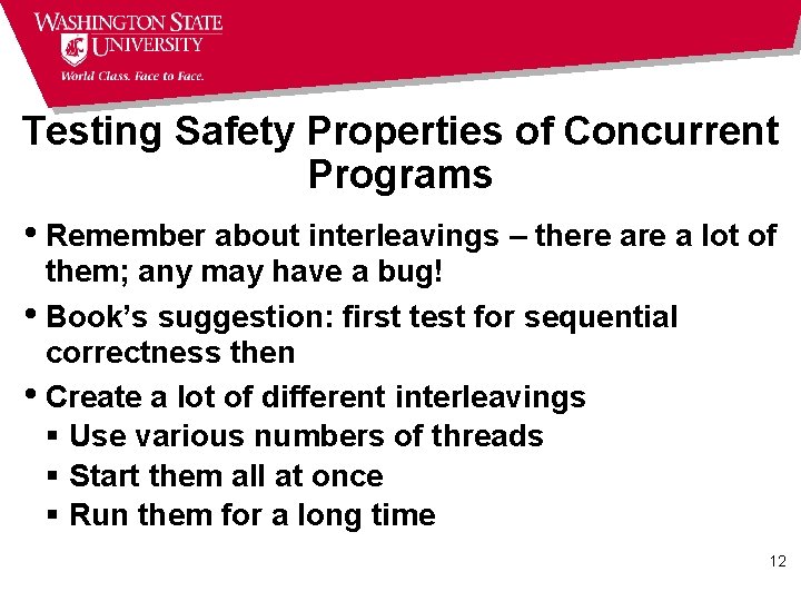 Testing Safety Properties of Concurrent Programs • Remember about interleavings – there a lot