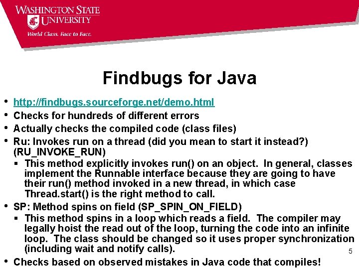 Findbugs for Java • • • http: //findbugs. sourceforge. net/demo. html Checks for hundreds
