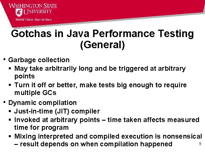 Gotchas in Java Performance Testing (General) • Garbage collection • § May take arbitrarily
