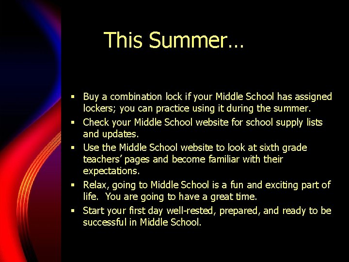 This Summer… § Buy a combination lock if your Middle School has assigned lockers;