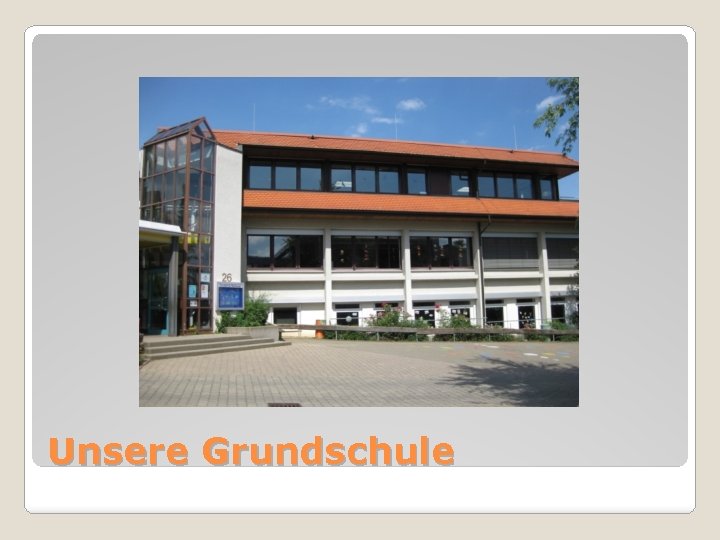 Unsere Grundschule 