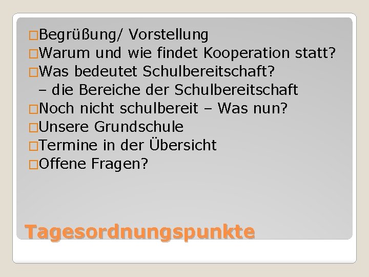 �Begrüßung/ Vorstellung �Warum und wie findet Kooperation statt? �Was bedeutet Schulbereitschaft? – die Bereiche